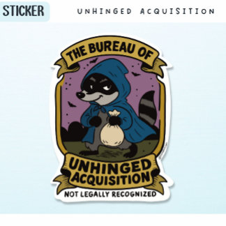 Funny Racoon, Bureau of Unhinged Aquisition