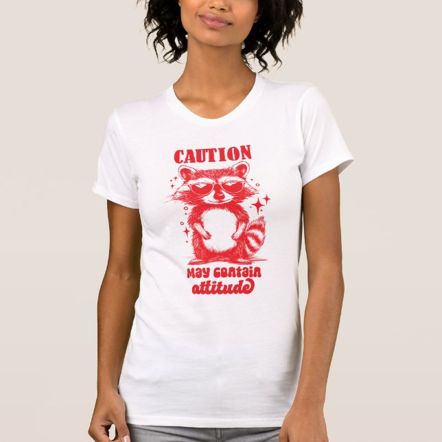 Funny Racoon "Caution May Contain Attitude" T-Shirt (Front)