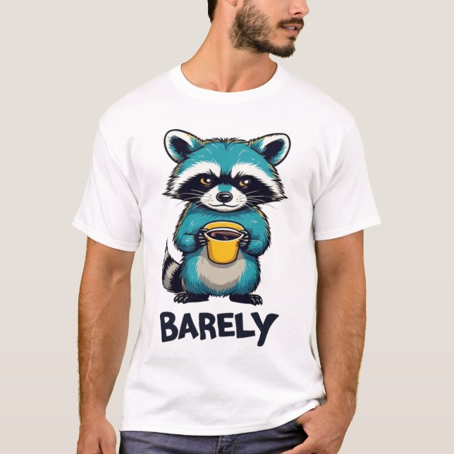 Funny Racoon Coffee Typography T-Shirt - Barely A (Front)