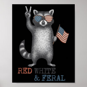 Funny Racoon Feral But Free 4th Of July Patriotic Poster