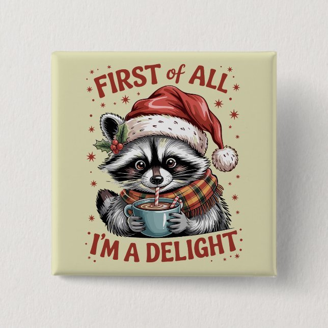 Funny Racoon First Of All I'm A Delight Christmas 15 Cm Square Badge (Front)