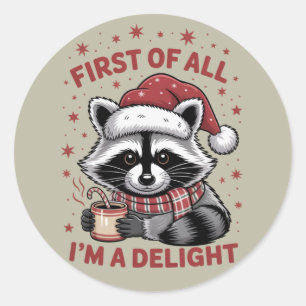 Funny Racoon First Of All I'm A Delight Christmas Classic Round Sticker