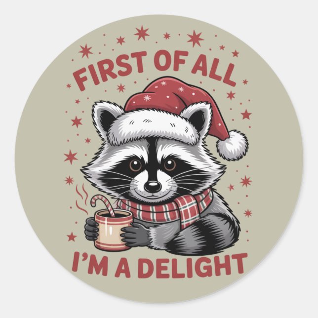Funny Racoon First Of All I'm A Delight Christmas Classic Round Sticker (Front)