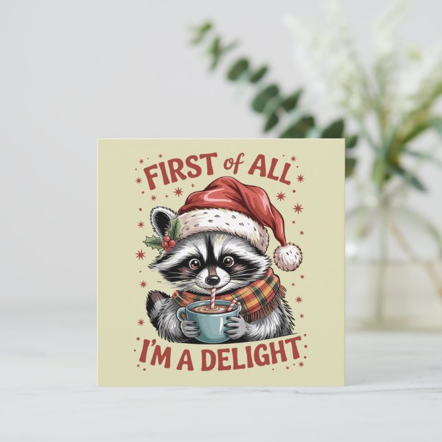 Funny Racoon First Of All I'm A Delight Christmas Holiday Card (Standing Front)