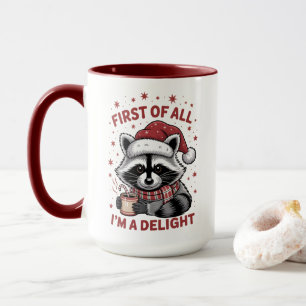 Funny Racoon First Of All I'm A Delight Christmas Mug