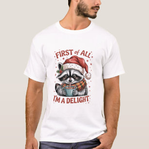 Funny Racoon First Of All I'm A Delight Christmas T-Shirt