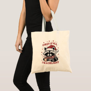 Funny Racoon First Of All I'm A Delight Christmas Tote Bag