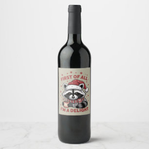 Funny Racoon First Of All I'm A Delight Christmas Wine Label