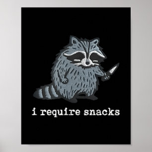 Funny Racoon I Require Snacks For Men Women Poster