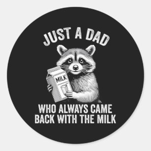 Funny Racoon Just A Dad Who Always Came Back With Classic Round Sticker