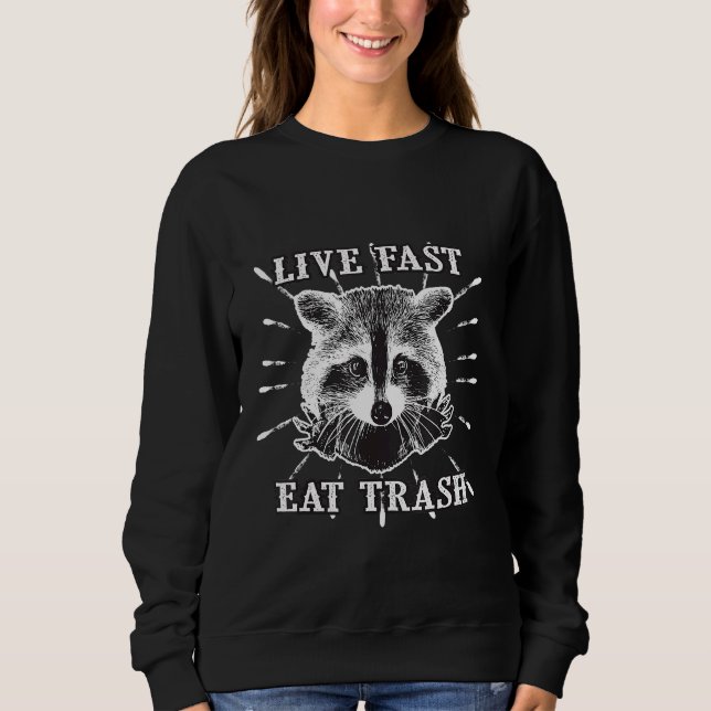 Funny Racoon  Live Fast Eat Trash Camping Sweatshirt (Front)