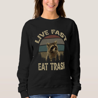 Funny Racoon Live Fast Eat Trash Sweatshirt