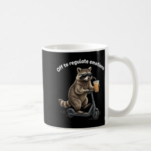 Funny racoon meme off to regulate emotions mental coffee mug