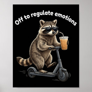 Funny racoon meme off to regulate emotions mental poster