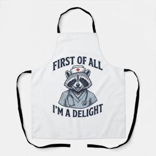 Funny Racoon Nurse First of All Im a Delight Shir Apron