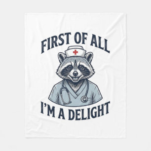 Funny Racoon Nurse First of All Im a Delight Shir Fleece Blanket