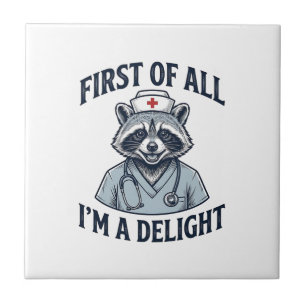 Funny Racoon Nurse First of All Im a Delight Shir Tile