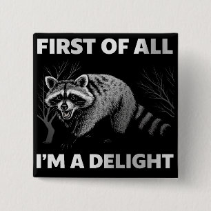Funny Racoon Quote - First of All I'm a Delight 15 Cm Square Badge