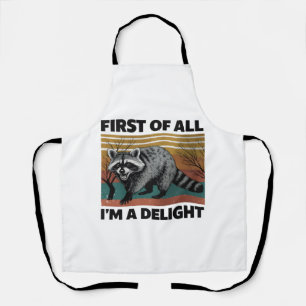 Funny Racoon Quote - First of All I'm a Delight Apron