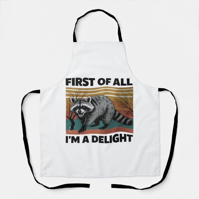 Funny Racoon Quote - First of All I'm a Delight Apron (Front)