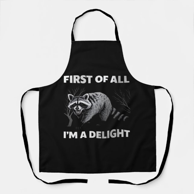 Funny Racoon Quote - First of All I'm a Delight Apron (Front)