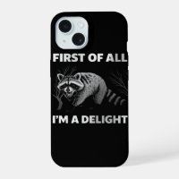 Funny Racoon Quote - First of All I'm a Delight