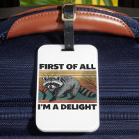 Funny Racoon Quote - First of All I'm a Delight