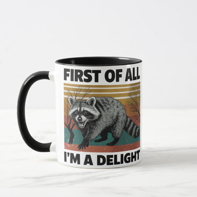 Funny Racoon Quote - First of All I'm a Delight Mug (Left)