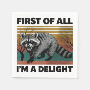 Funny Racoon Quote - First of All I'm a Delight Napkin