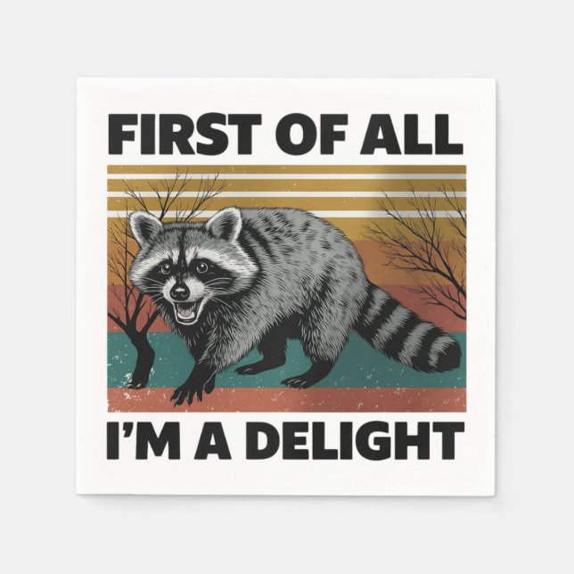 Funny Racoon Quote - First of All I'm a Delight Napkin (Front)