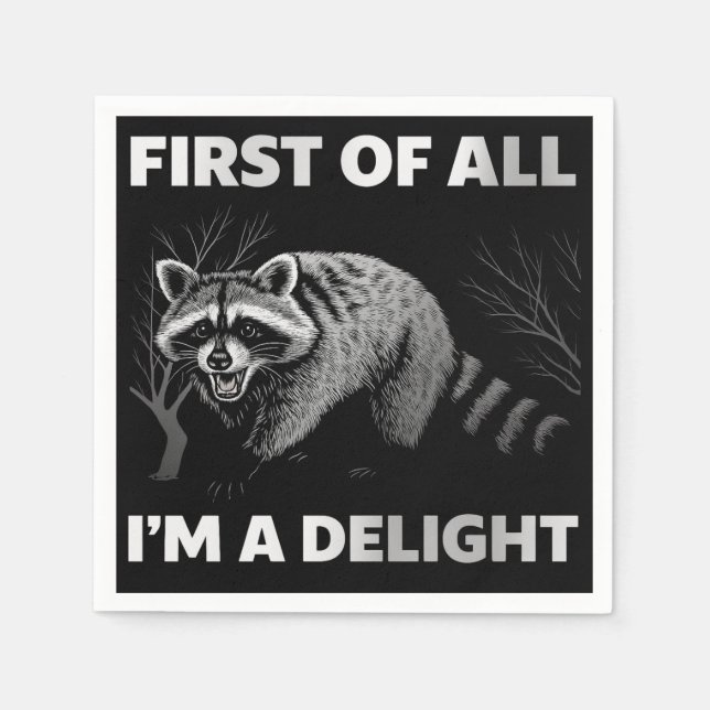 Funny Racoon Quote - First of All I'm a Delight Napkin (Front)