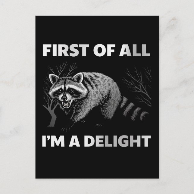 Funny Racoon Quote - First of All I'm a Delight Postcard (Front)