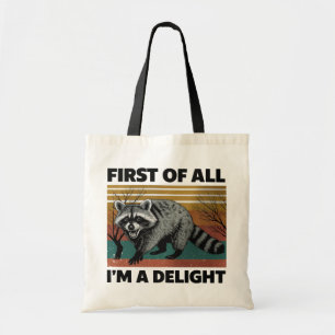 Funny Racoon Quote - “First of All I'm a Delight” Tote Bag
