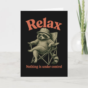 Funny Racoon Relax Nothing Is Under Control Lazy Card