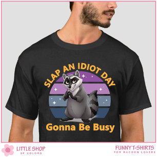 Funny Racoon Slap an Idiot Day Customisable T-Shirt