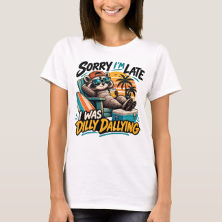 Funny Racoon Sorry I'm Late Birthday Gift T-Shirt