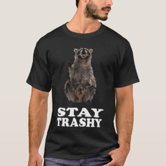 funny racoon Stay trashy  T-Shirt