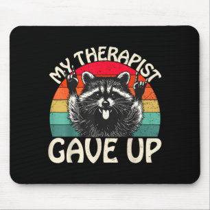 Funny Racoon Therapist Gave Up Dark Humour Quote Mouse Mat
