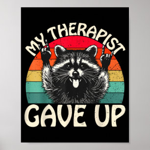 Funny Racoon Therapist Gave Up Dark Humour Quote Poster