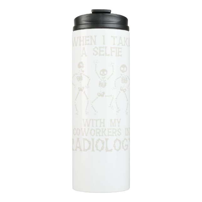Funny Rad Tech Gifts Selfie In Radiology Radio Tec Thermal Tumbler (Front)