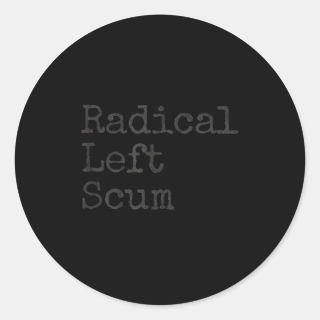 Funny Radical Left S Apparently Litical Sarcastic  Classic Round Sticker (Front)