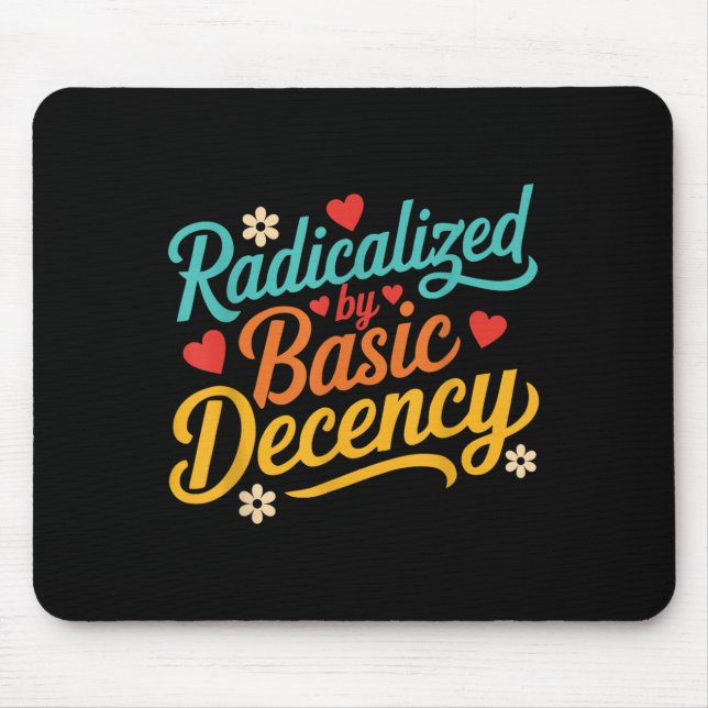 Funny Radicalised By Basic Decency Quote  Mouse Mat (Front)