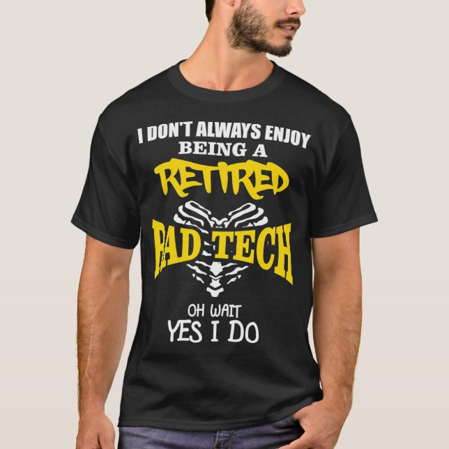 Funny Radiology Retirement Quote For A Retired Rad T-Shirt (Front)