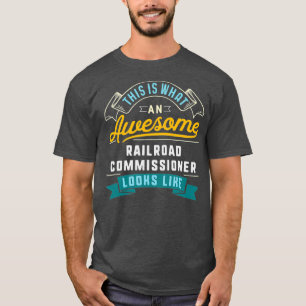 Funny Railroad Commissioner  Awesome Job T-Shirt