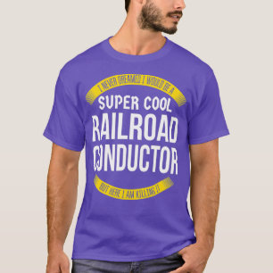 Funny Railroad Conductor Tshirts Gift