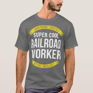 Funny Railroad Worker Tshirts Gift Appreciation
