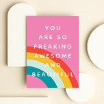 Funny Rainbow Awesome Card<br><div class="desc">Cute,  colourful fun greeting card that says,  "you are so freaking awesome and beautiful" for your favourite friend.</div>