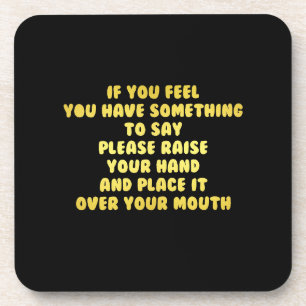 Funny Raise Your Hand to Speak Joke Coaster