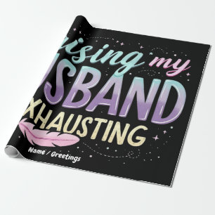 Funny "Raising My Husband Is Exhausting" Wife Joke Wrapping Paper