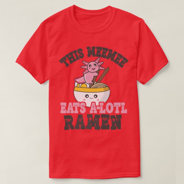 Funny Ramen Loving Meemee Cute Axolotl Eating Rame T-Shirt (Design Front)